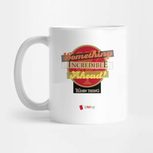 Something Incredible Ahead! Mug